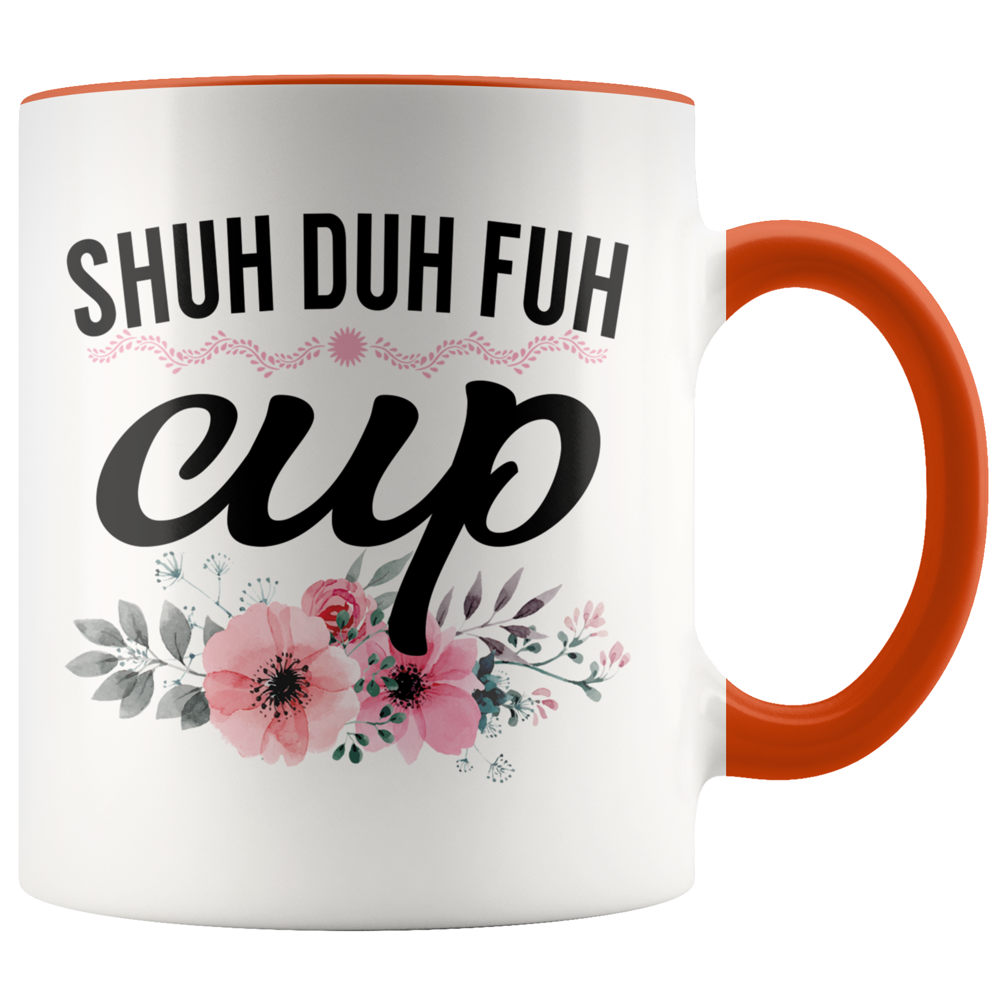 Accent Mug - Shuh Duh Fuh Cup