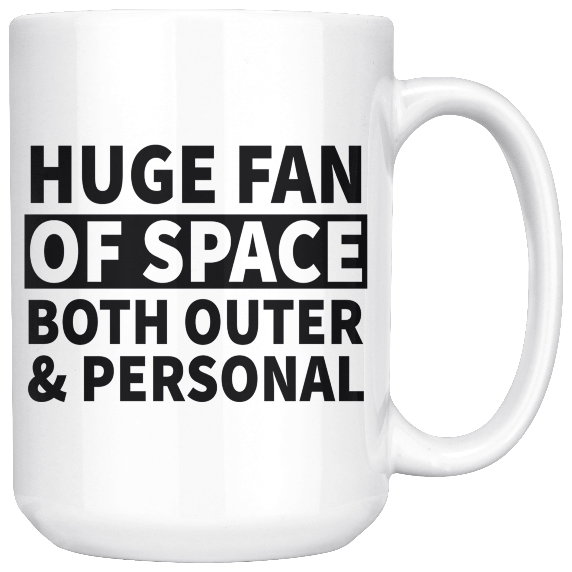 White 15oz Mug - Huge Fan of Space