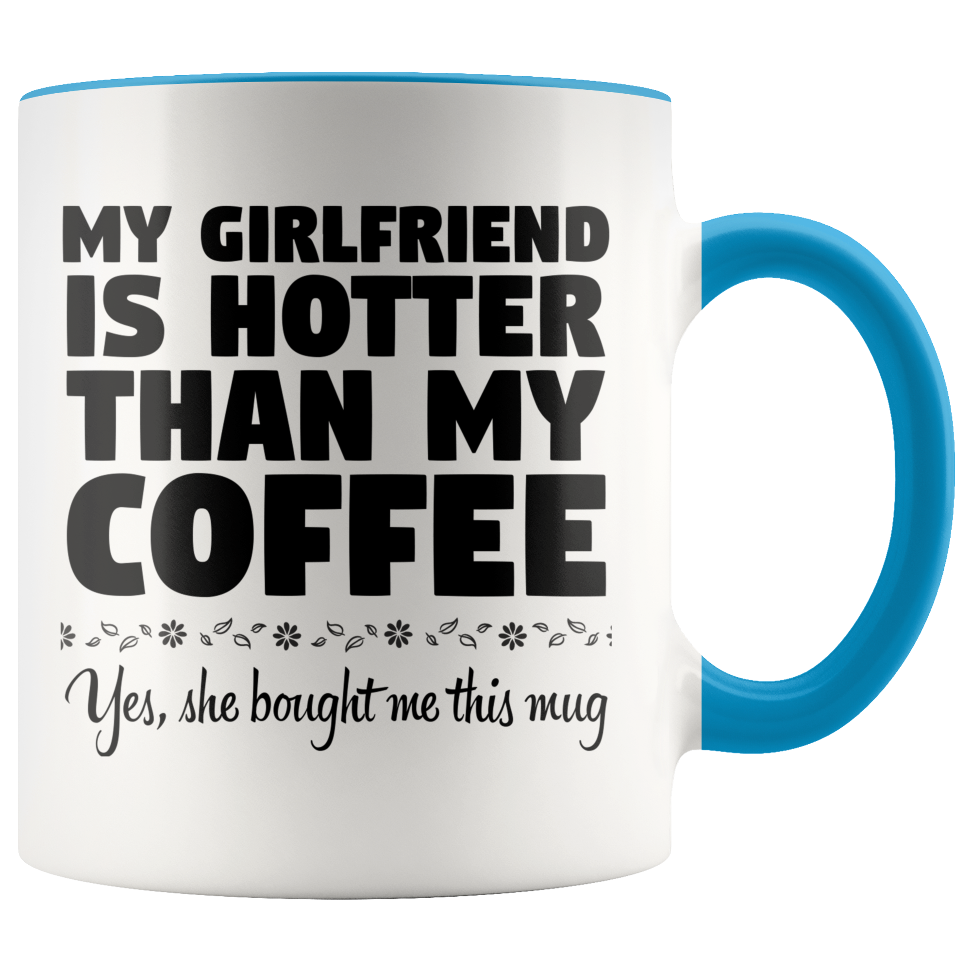 Accent Mug - Girlfriend Hotter Than Coffee