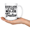 White 15oz Mug - Good Luck New Job Traitor