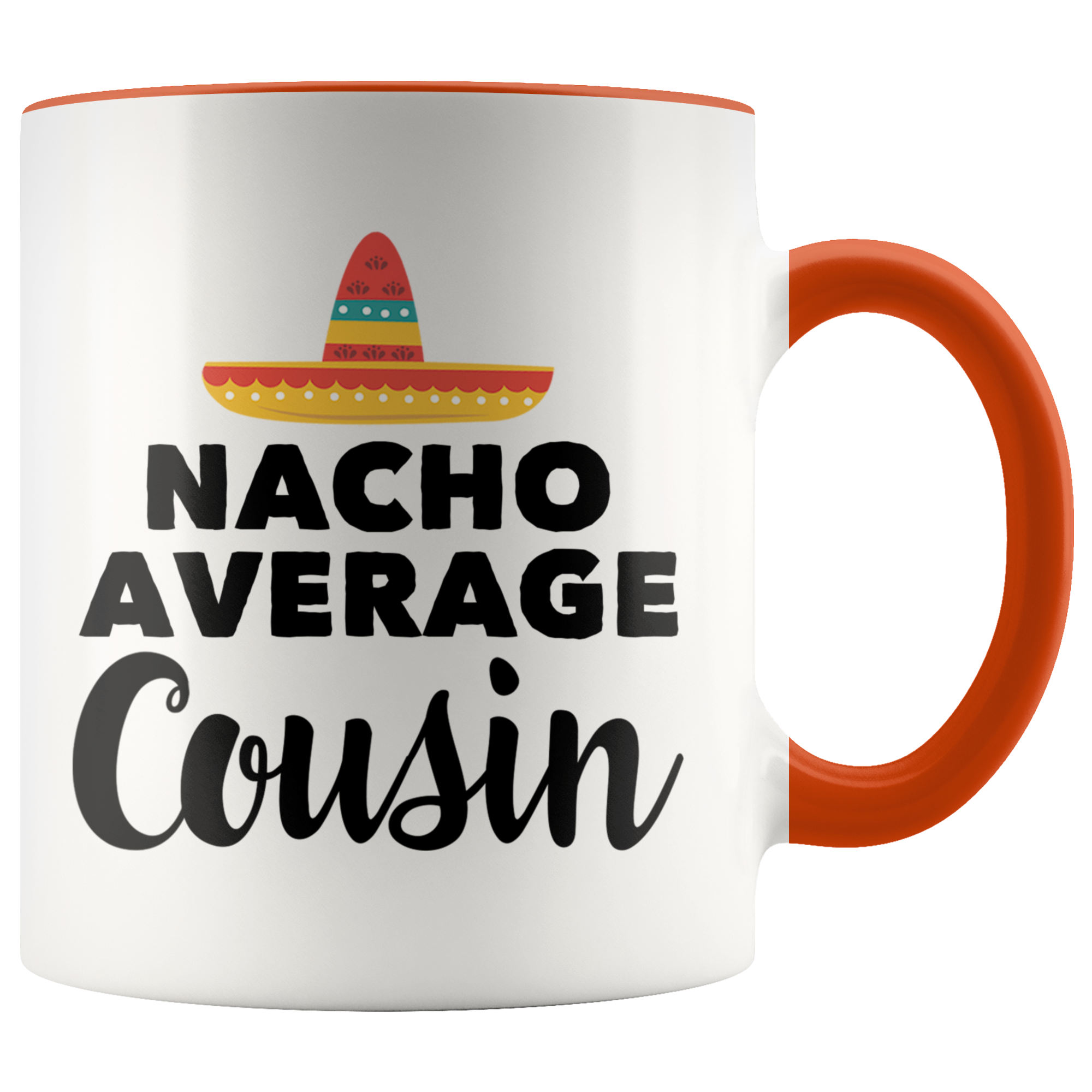 Accent Mug - Nacho Average Cousin