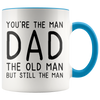 Accent Mug - You're The Old Man Dad