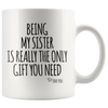 White Mugs - Being My Sister Gift