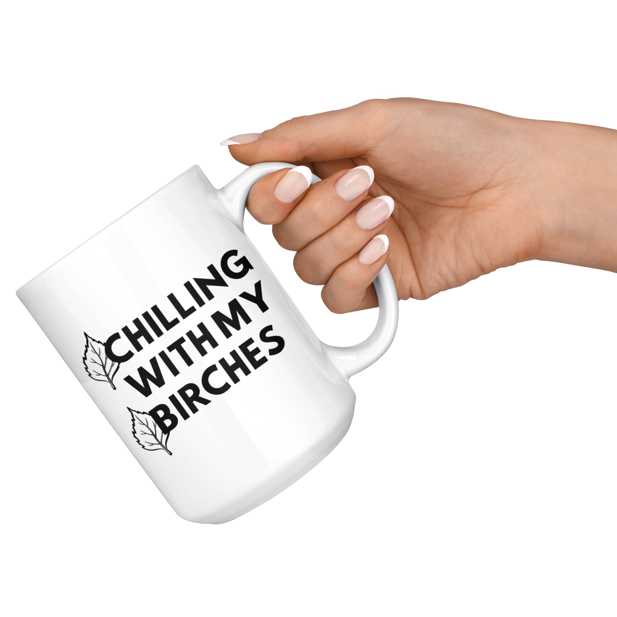 White 15oz Mug - Chilling With My Birches
