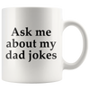 White 11oz Mug - Ask Me About My Dad Jokes