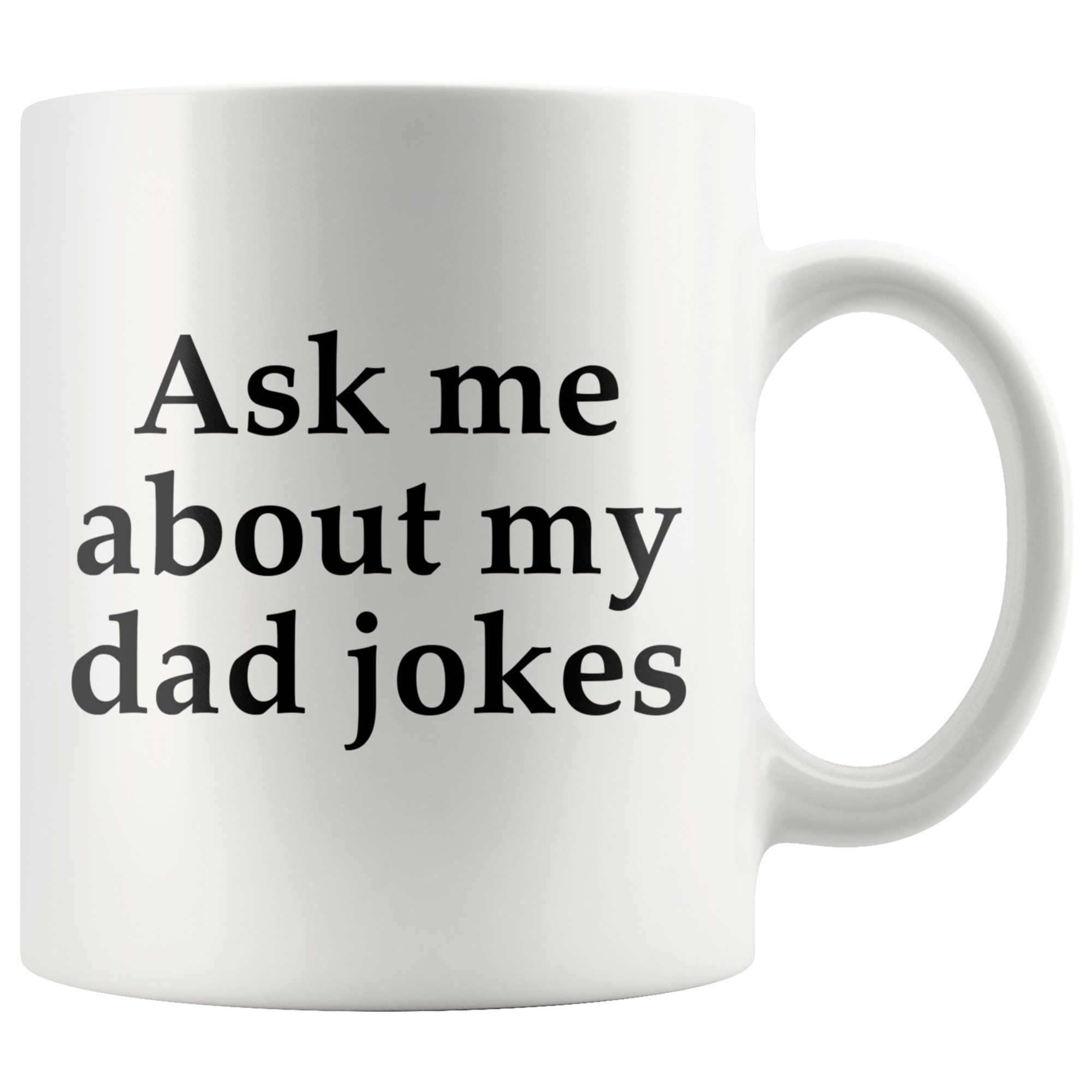 White 11oz Mug - Ask Me About My Dad Jokes