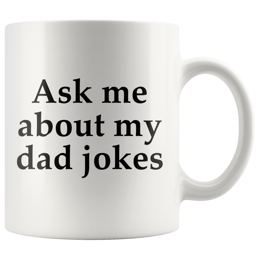 White 11oz Mug - Ask Me About My Dad Jokes