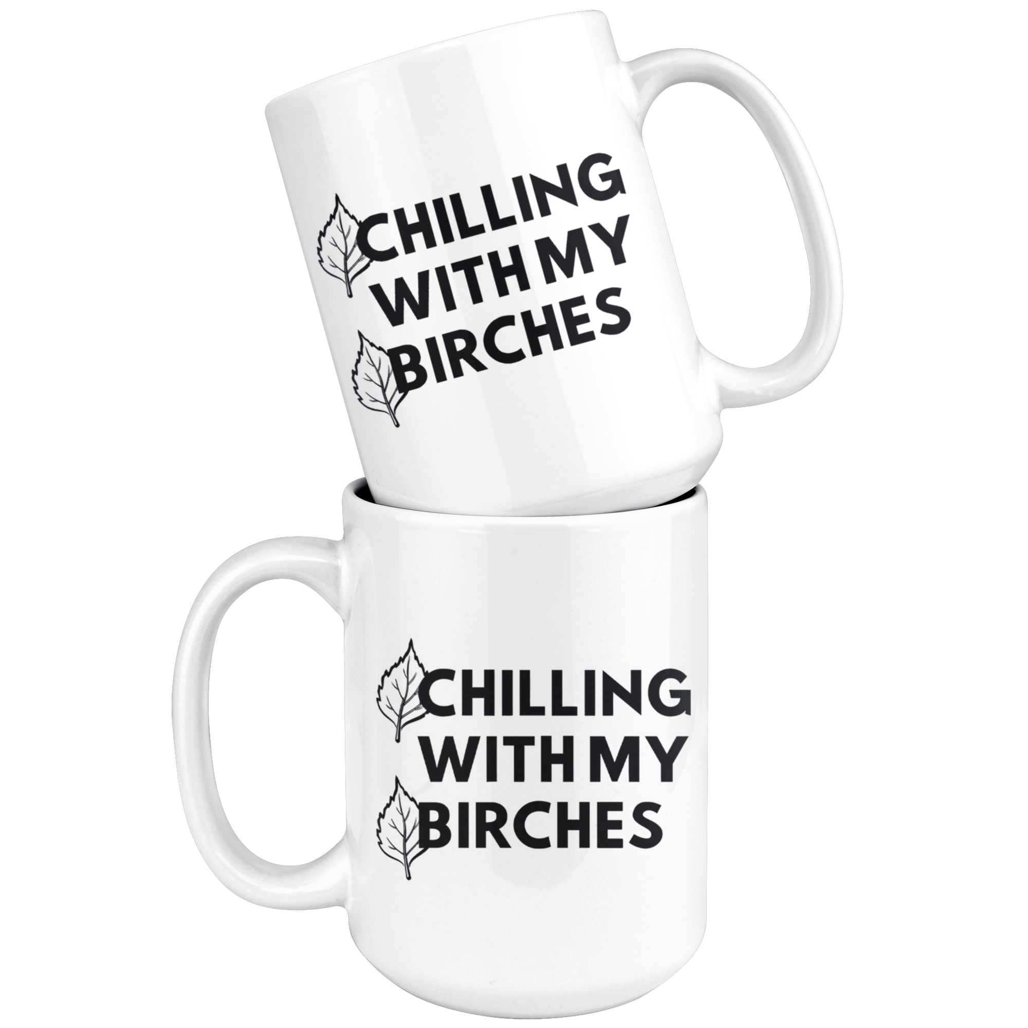 White 15oz Mug - Chilling With My Birches