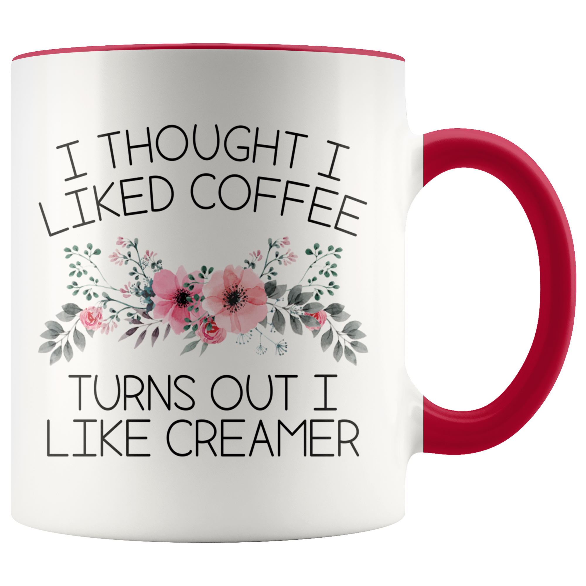Accent Mug - Turns Out I Like Creamer