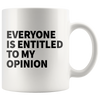 Accent Mug - Everyone Is Entitled To My Opinion