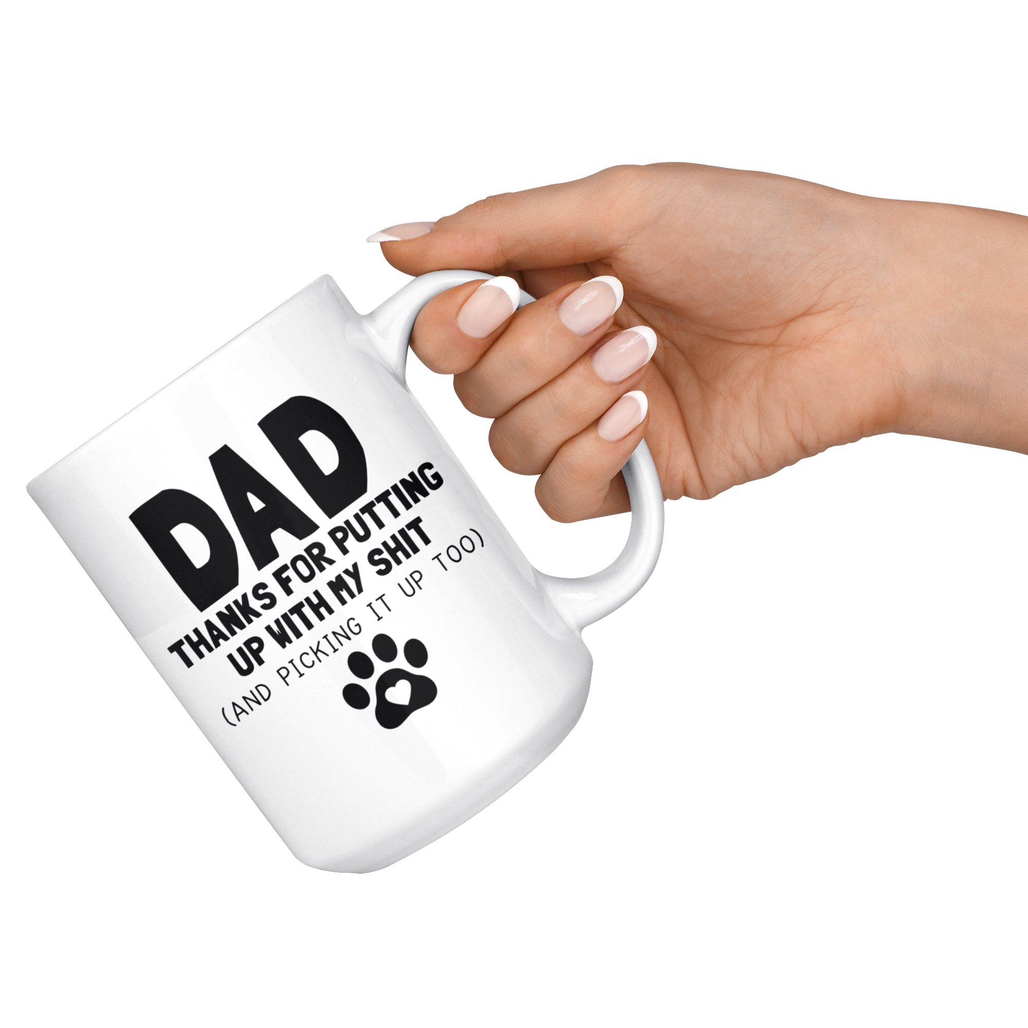 White Mugs - Dog Dad Thanks For Putting Up With My Shit