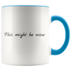 Accent Mug - This Might Be Wine