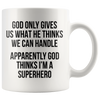 White 11oz Mug - God Thinks I'm A Superhero
