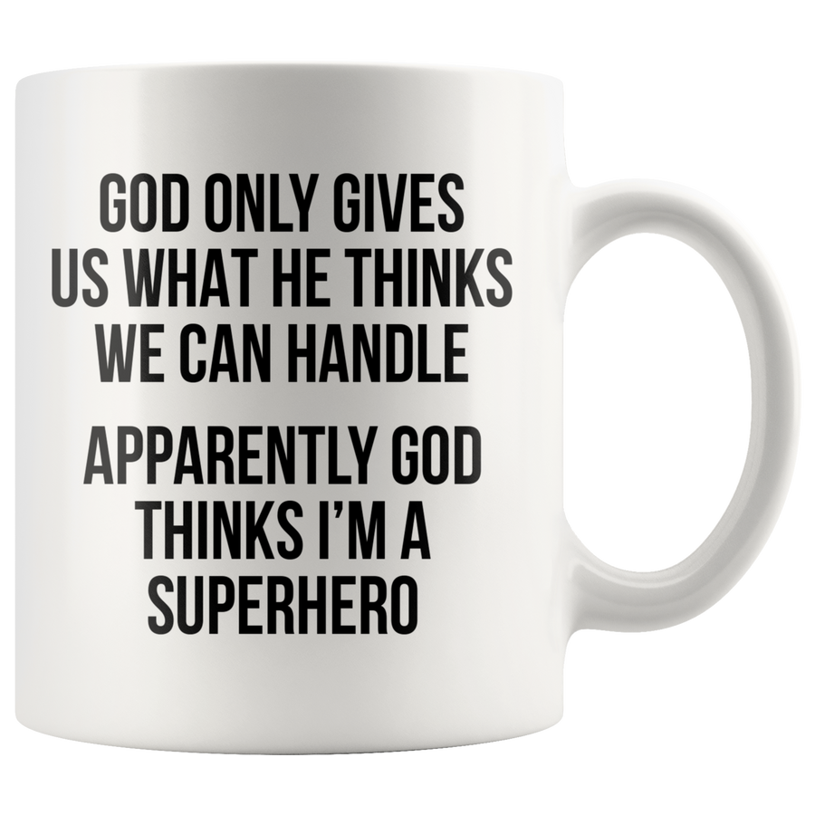 White 11oz Mug - God Thinks I'm A Superhero