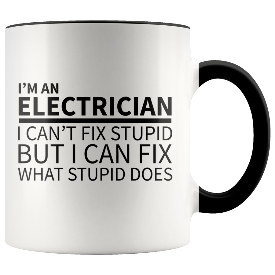 Accent Mug - Electrician Can't Fix Stupid