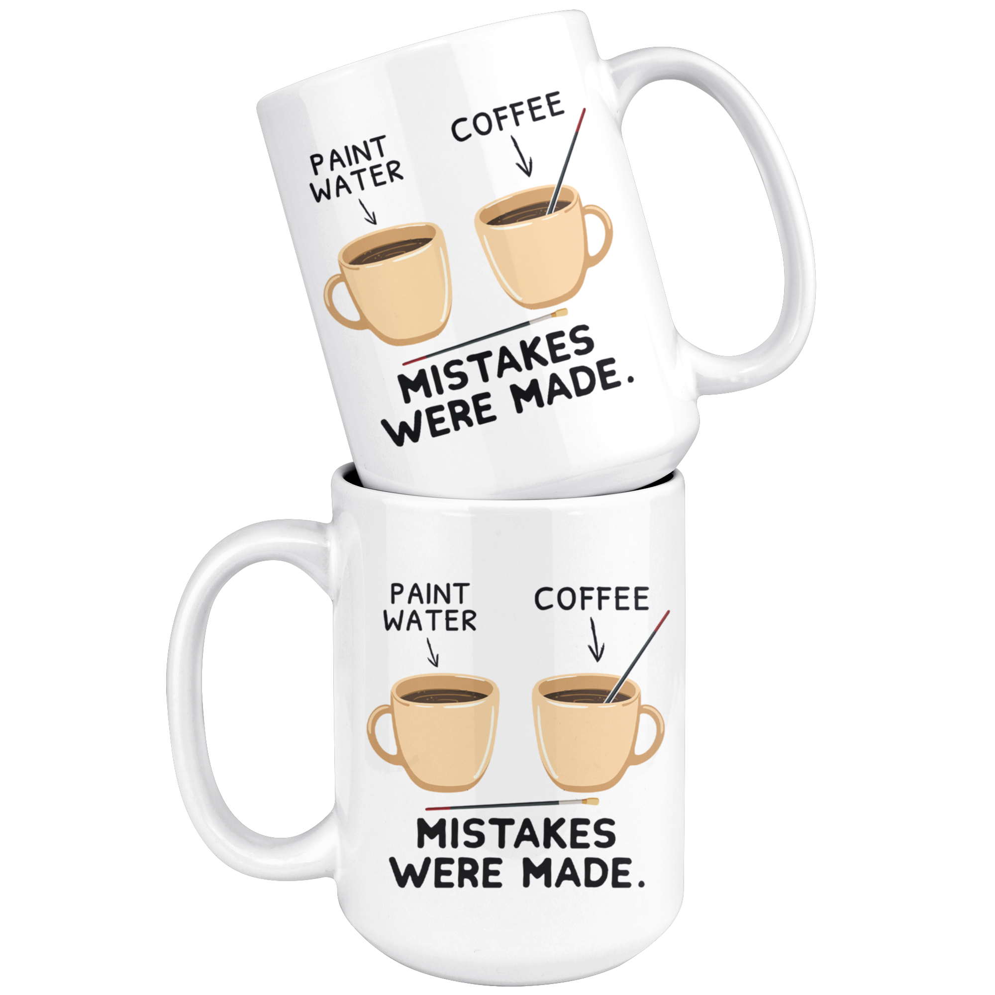 White 15oz Mug - Art Mistakes Were Made Paint Coffee