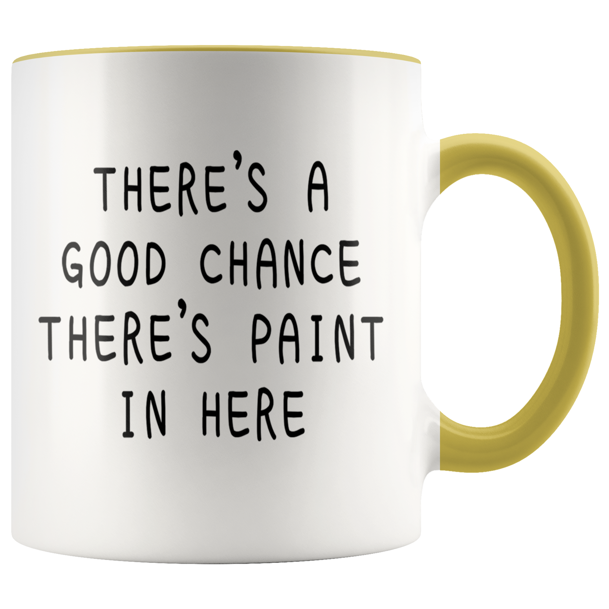 Accent Mug - Good Chance There's Paint In Here