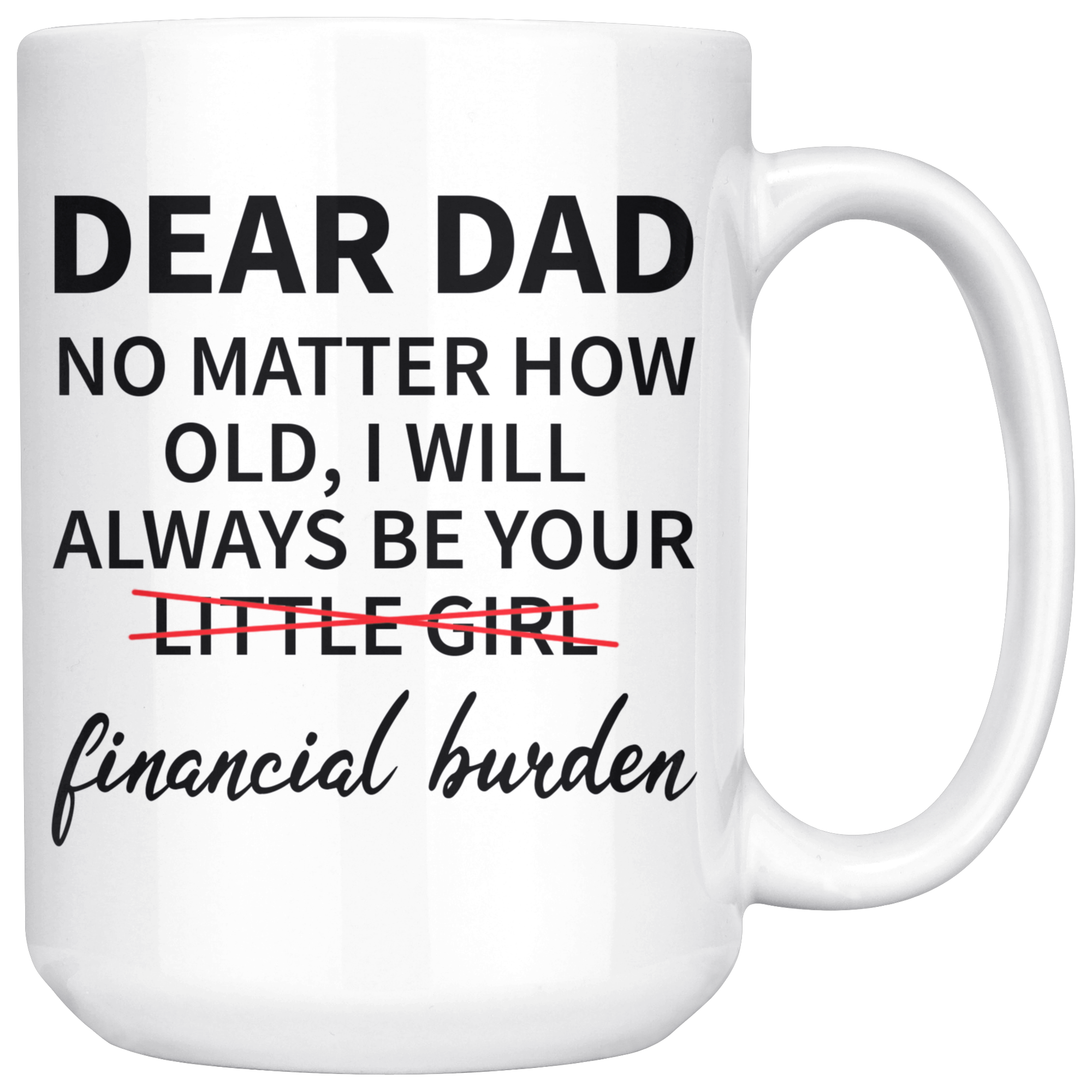 White 15oz Mug - Dear Dad Financial Burden