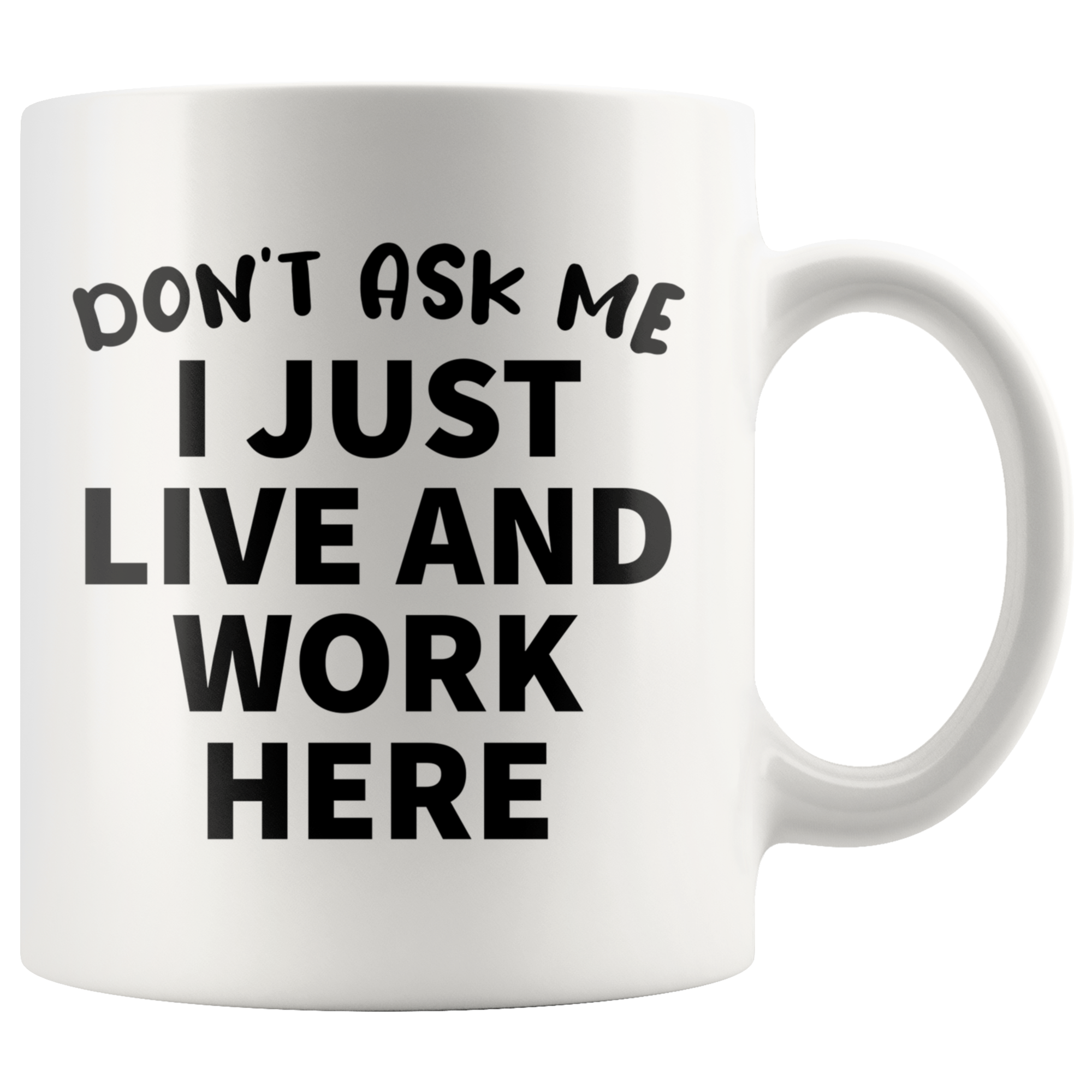 White Mugs - Don't Ask Me I Just Live and Work Here