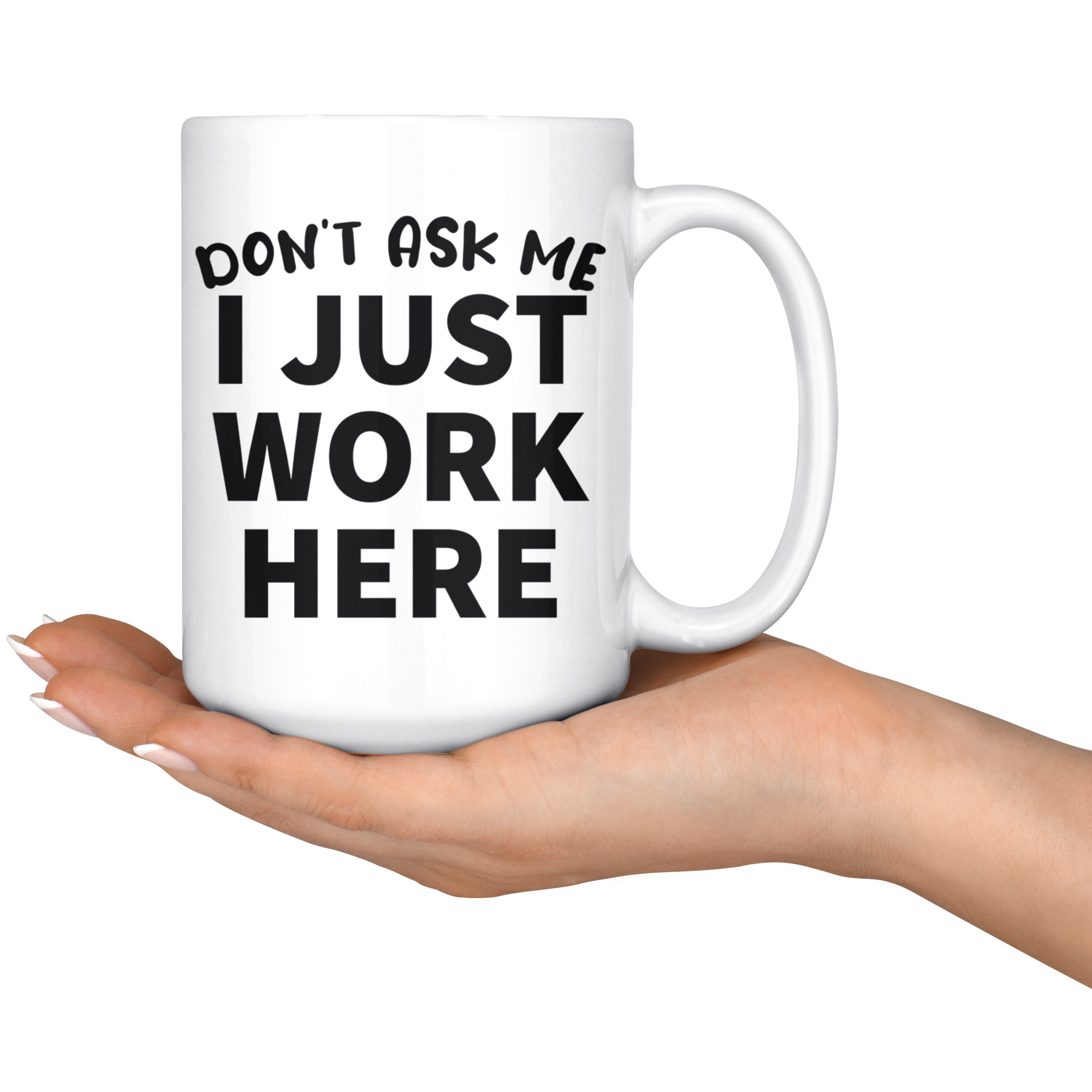 White Mugs - I Just Work Here