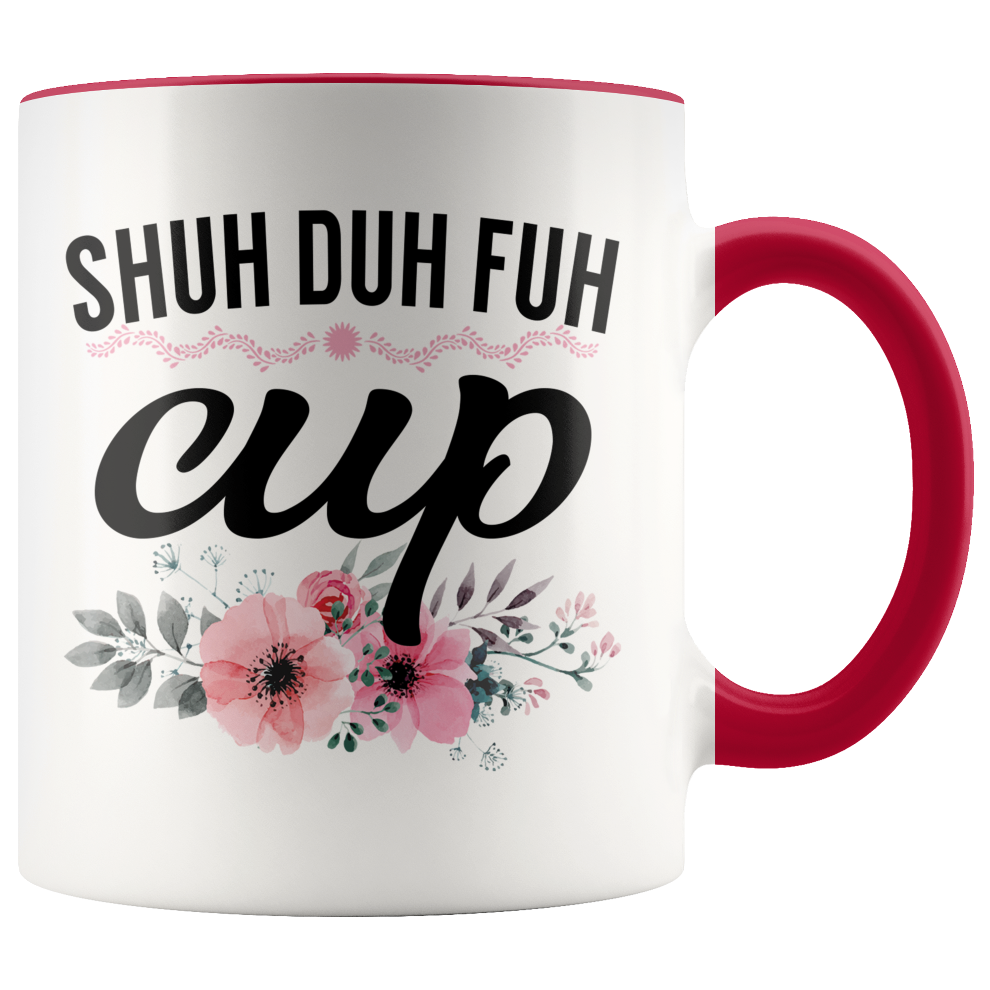 Accent Mug - Shuh Duh Fuh Cup