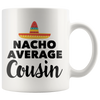 Accent Mug - Nacho Average Cousin