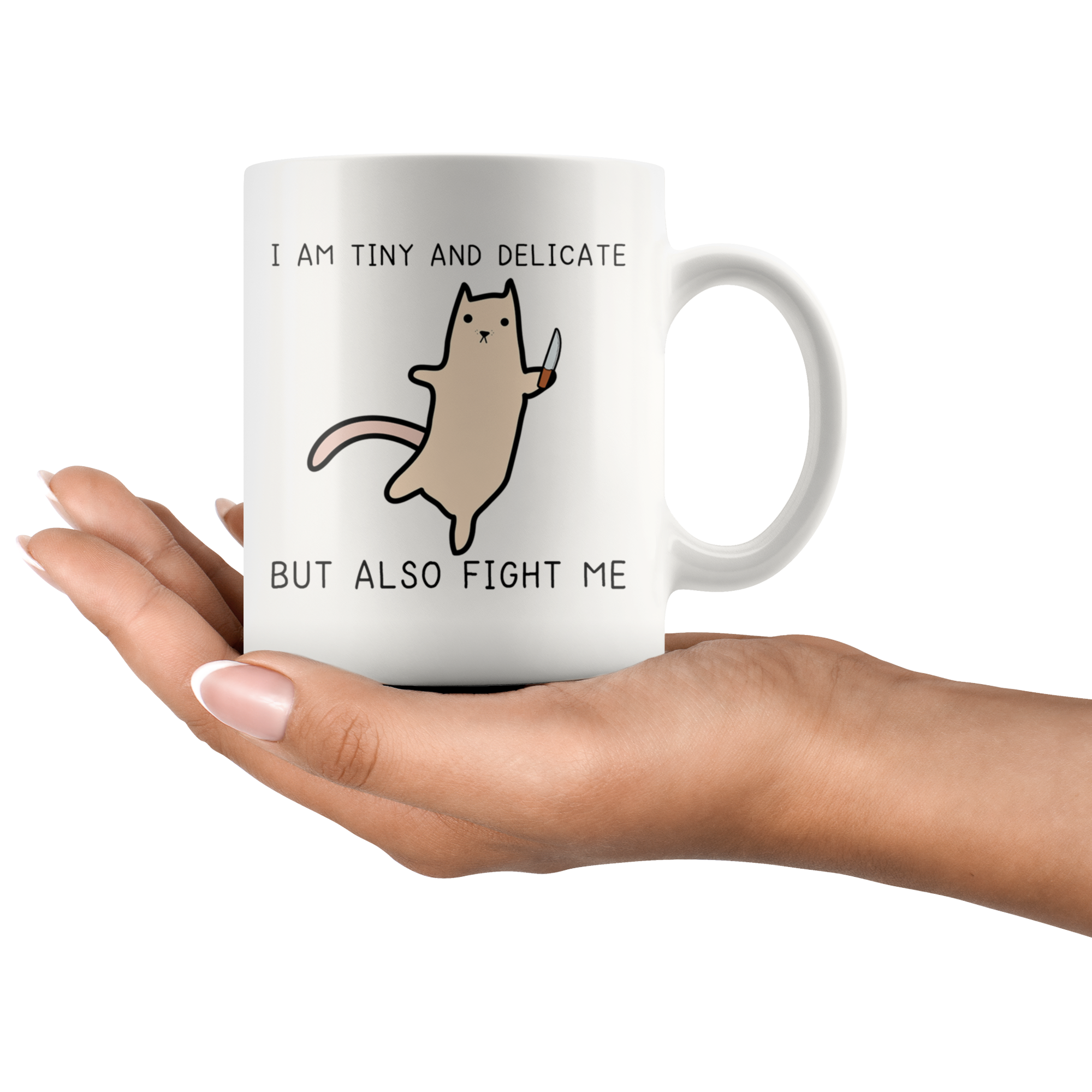 White 11oz Mug - Tiny And Delicate Fight Me