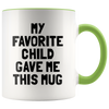 Accent Mug - My Favorite Child Gave Me This Mug