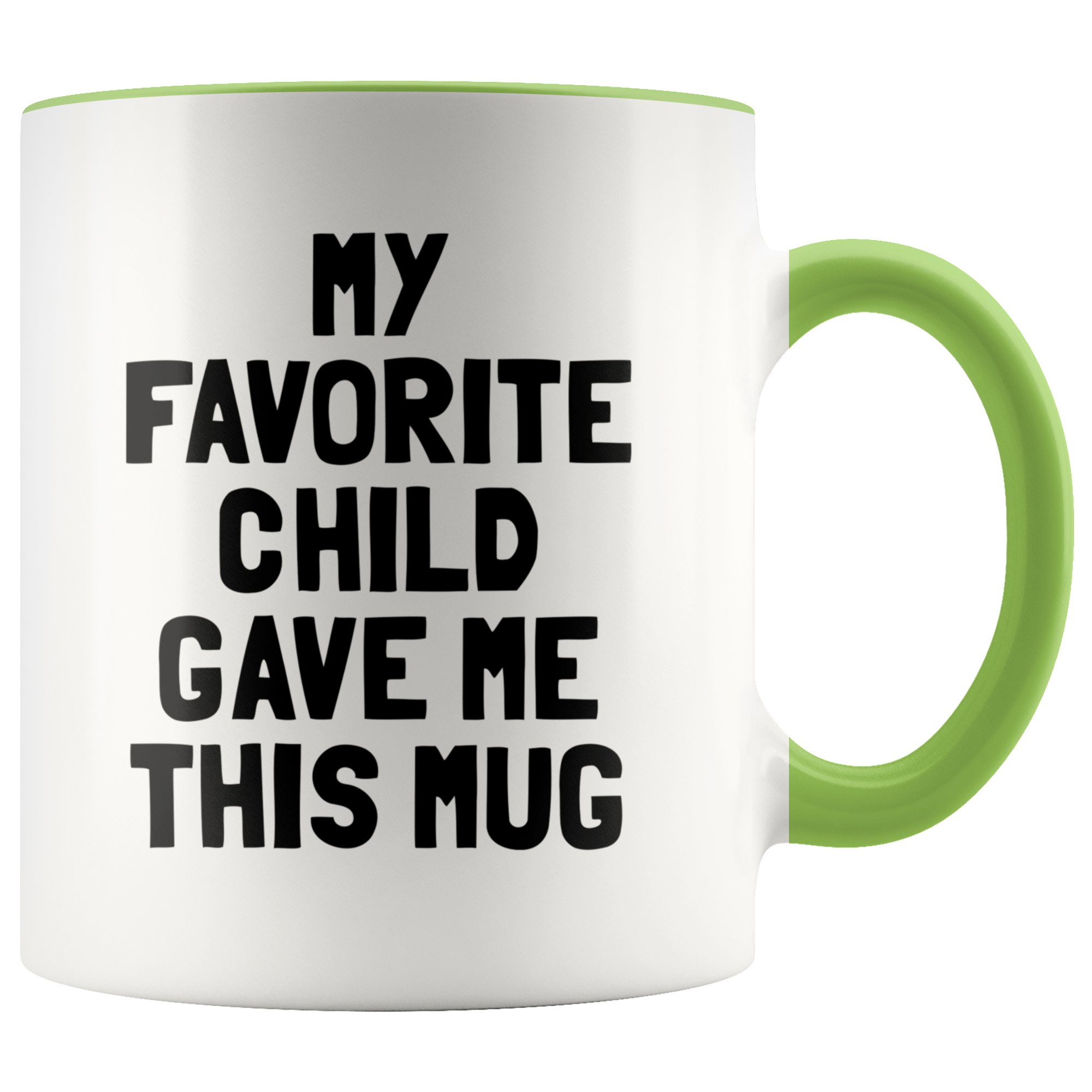 Accent Mug - My Favorite Child Gave Me This Mug