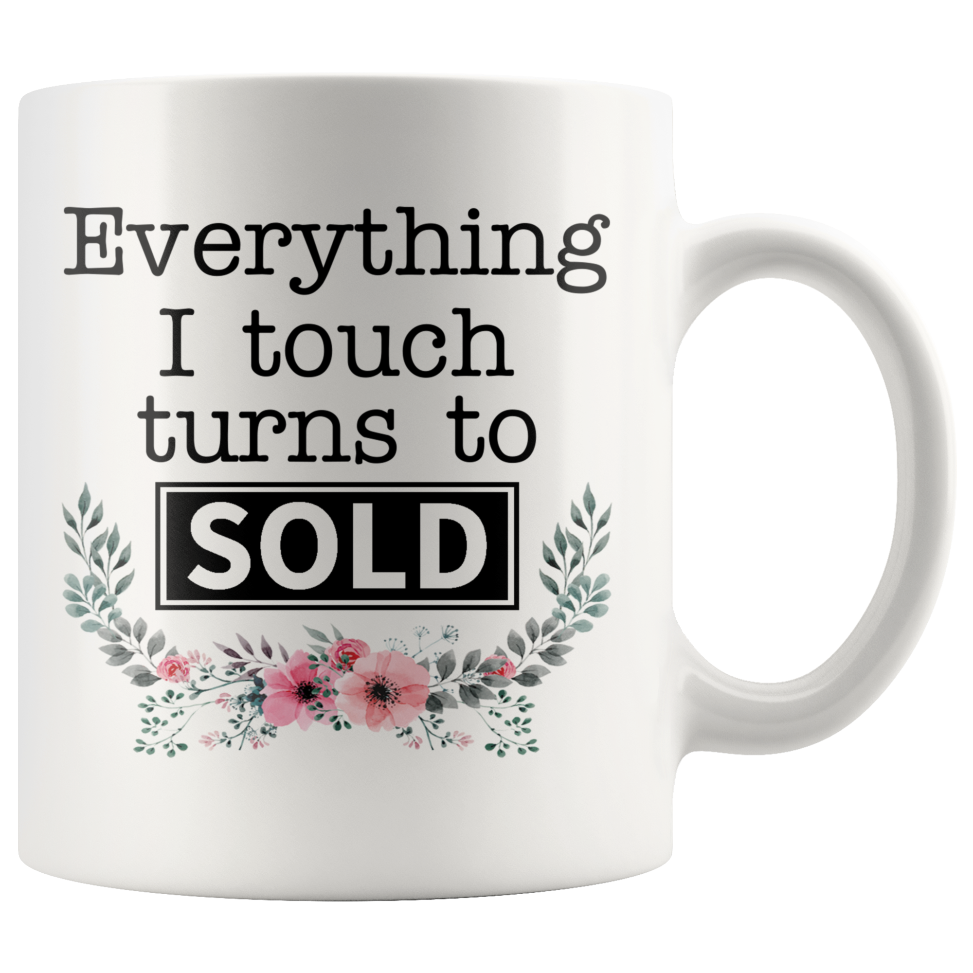 White 11oz Mug - Everything I Touch Turns To Sold
