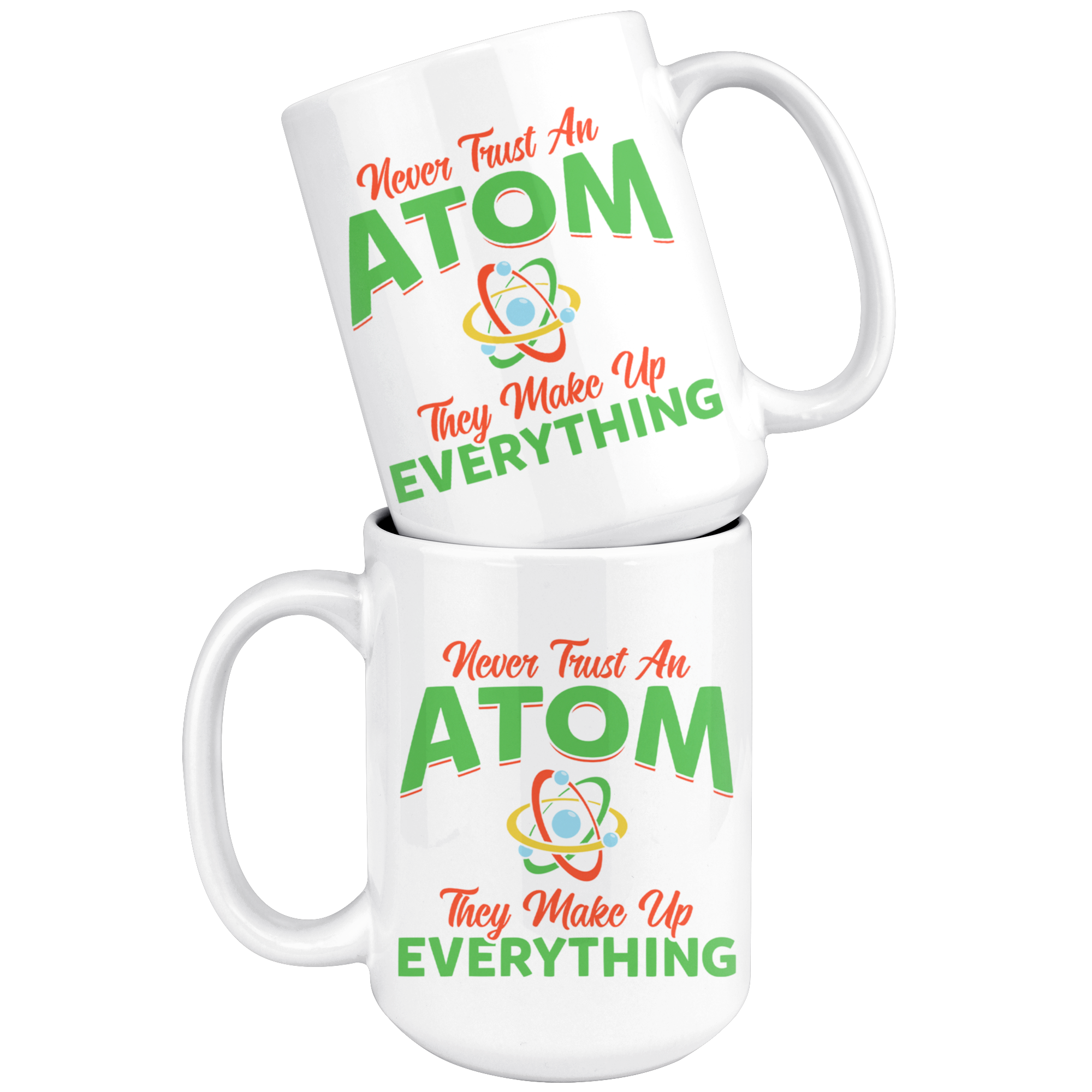 White 15oz Mug - Never Trust An Atom