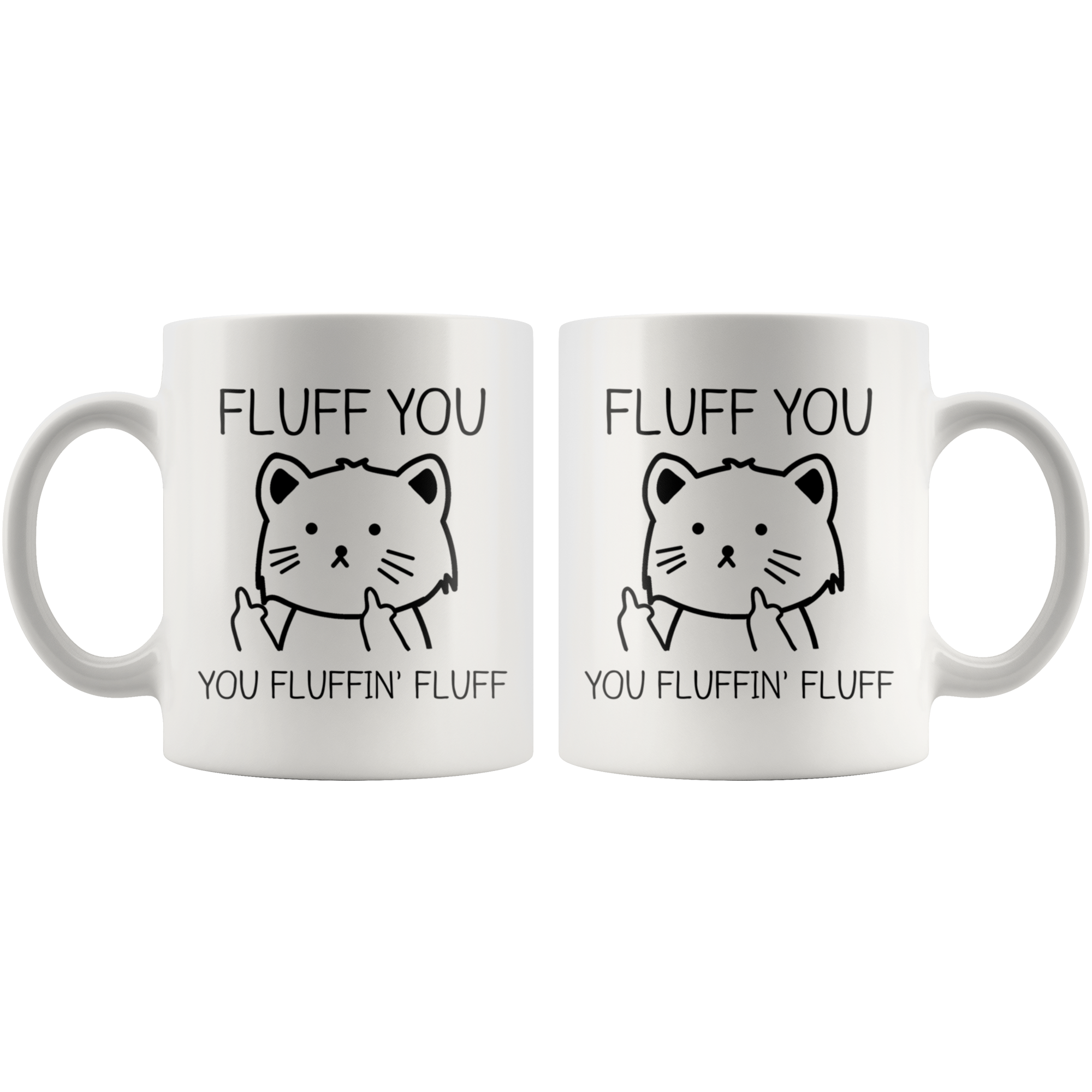White 11oz Mug - Fluff You Fluffin' Fluff