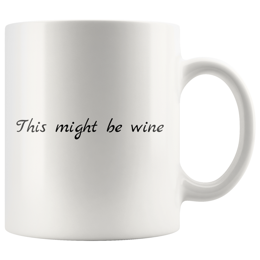 White 11oz Mug - This Might Be Wine
