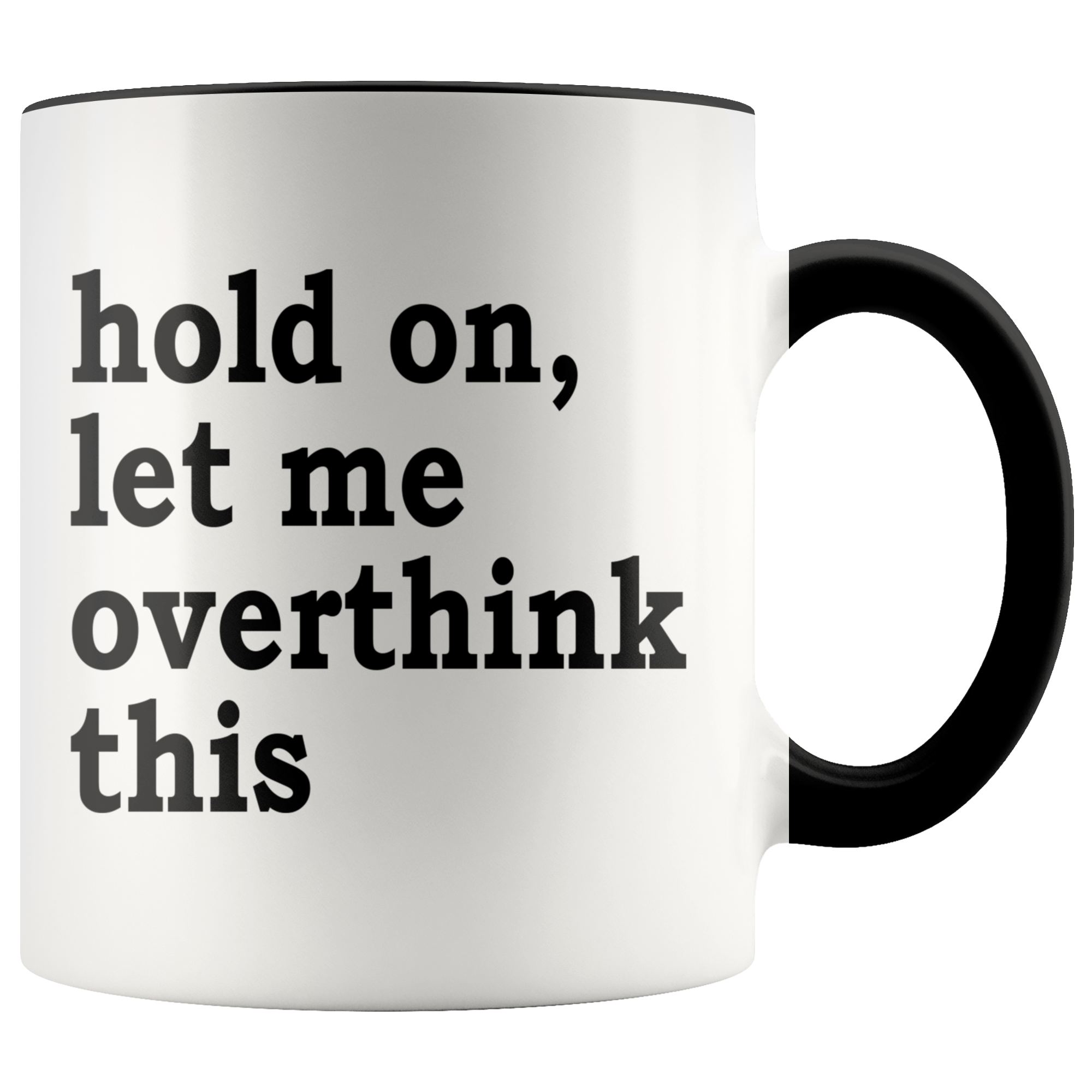 Accent Mug - Hold On Let Me Overthink This
