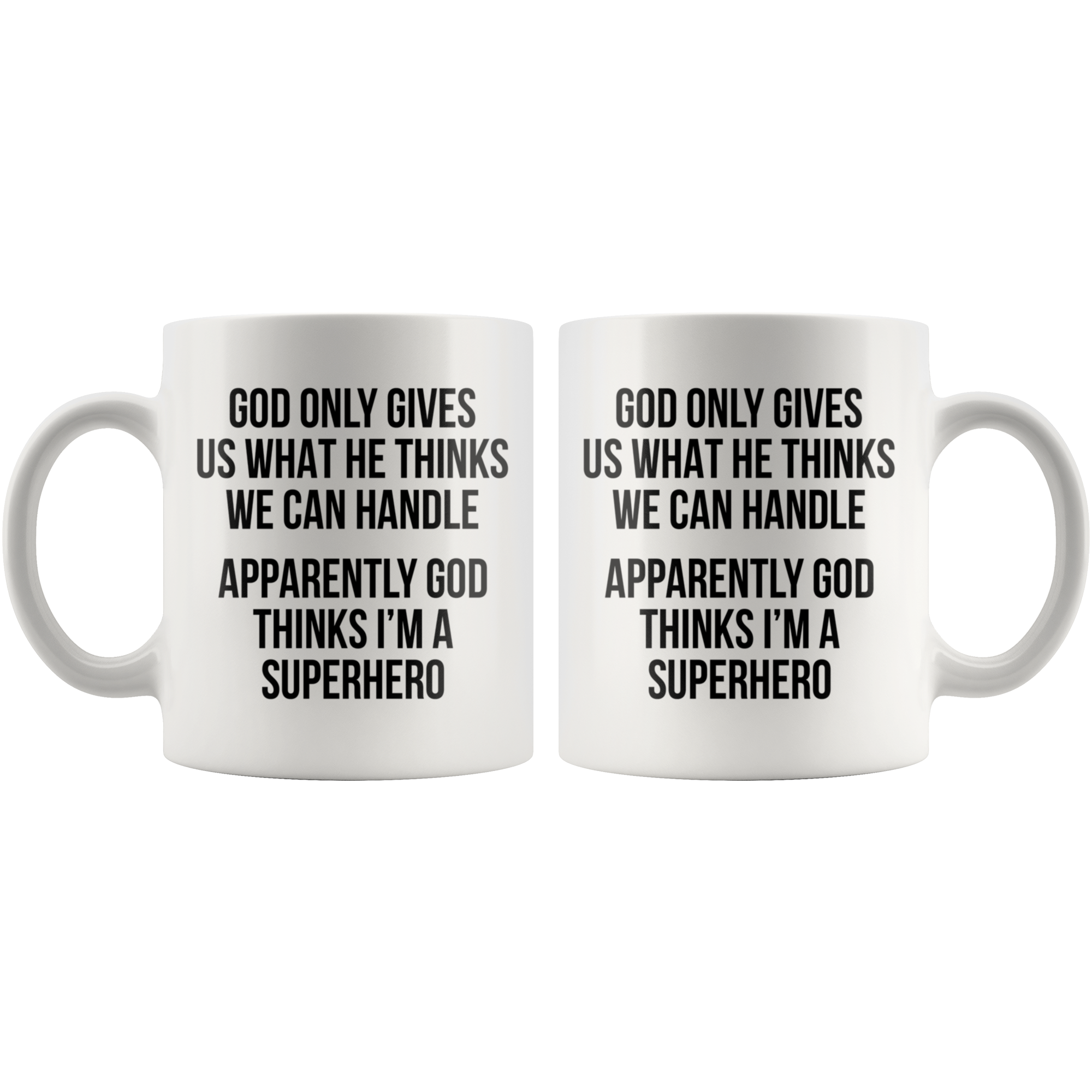 White 11oz Mug - God Thinks I'm A Superhero