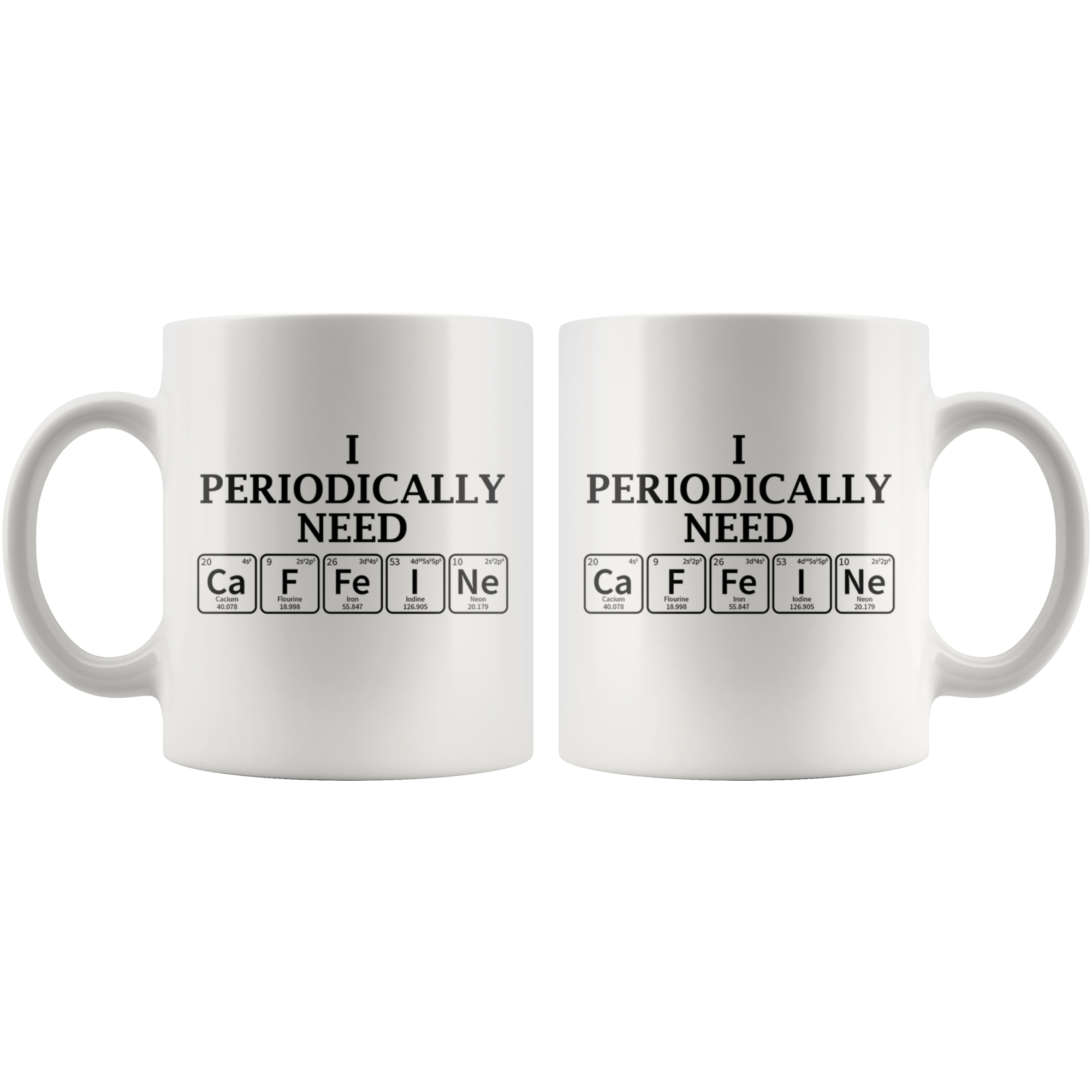 White 11oz Mug - Periodically Need Caffeine
