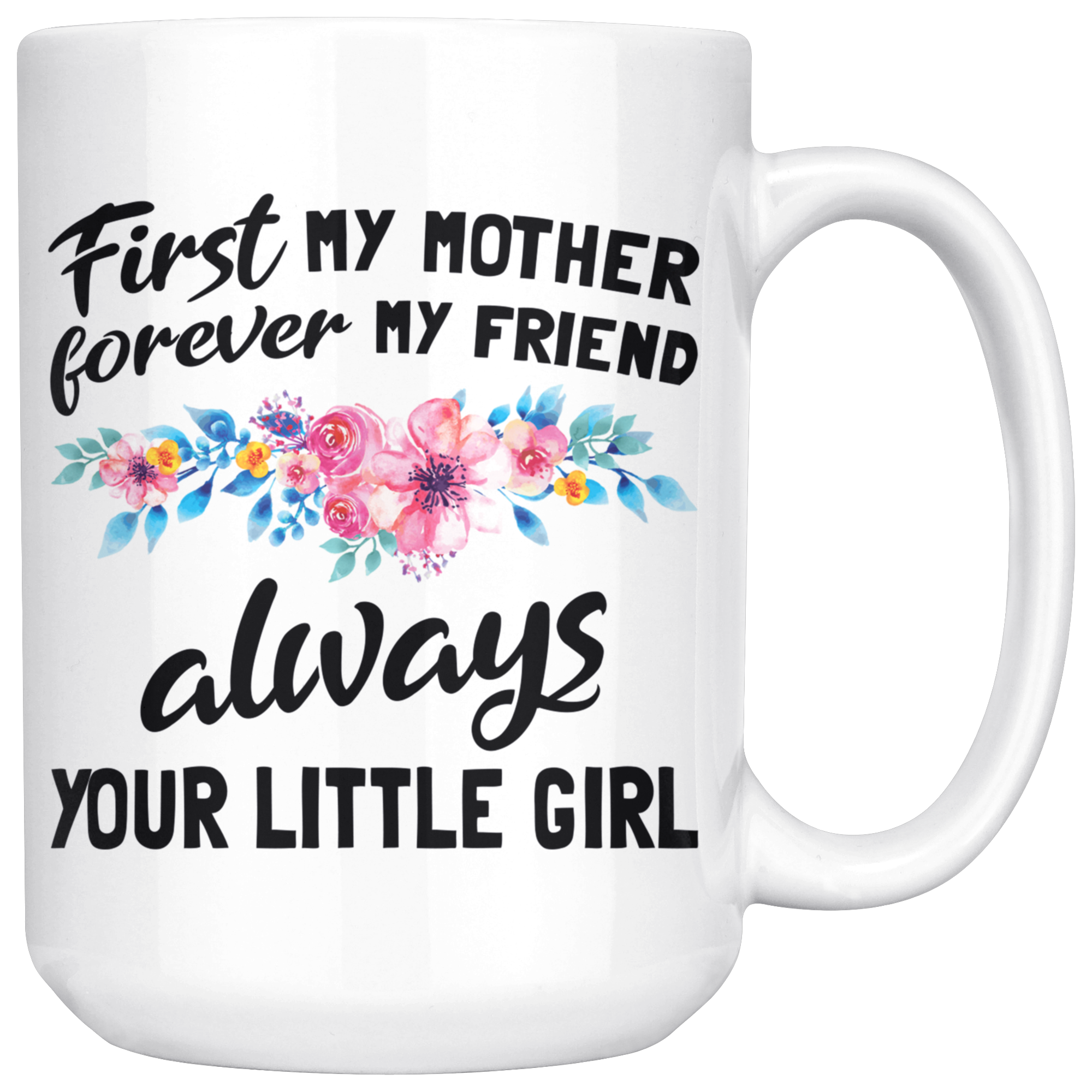 White 15oz Mug - First Mother Always Little Girl