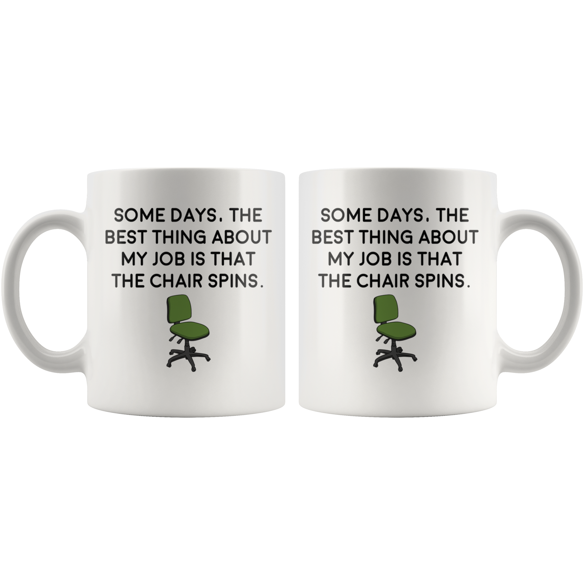 White 11oz Mug - Some Days Best Part Job Chair Spins