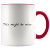 Accent Mug - This Might Be Wine