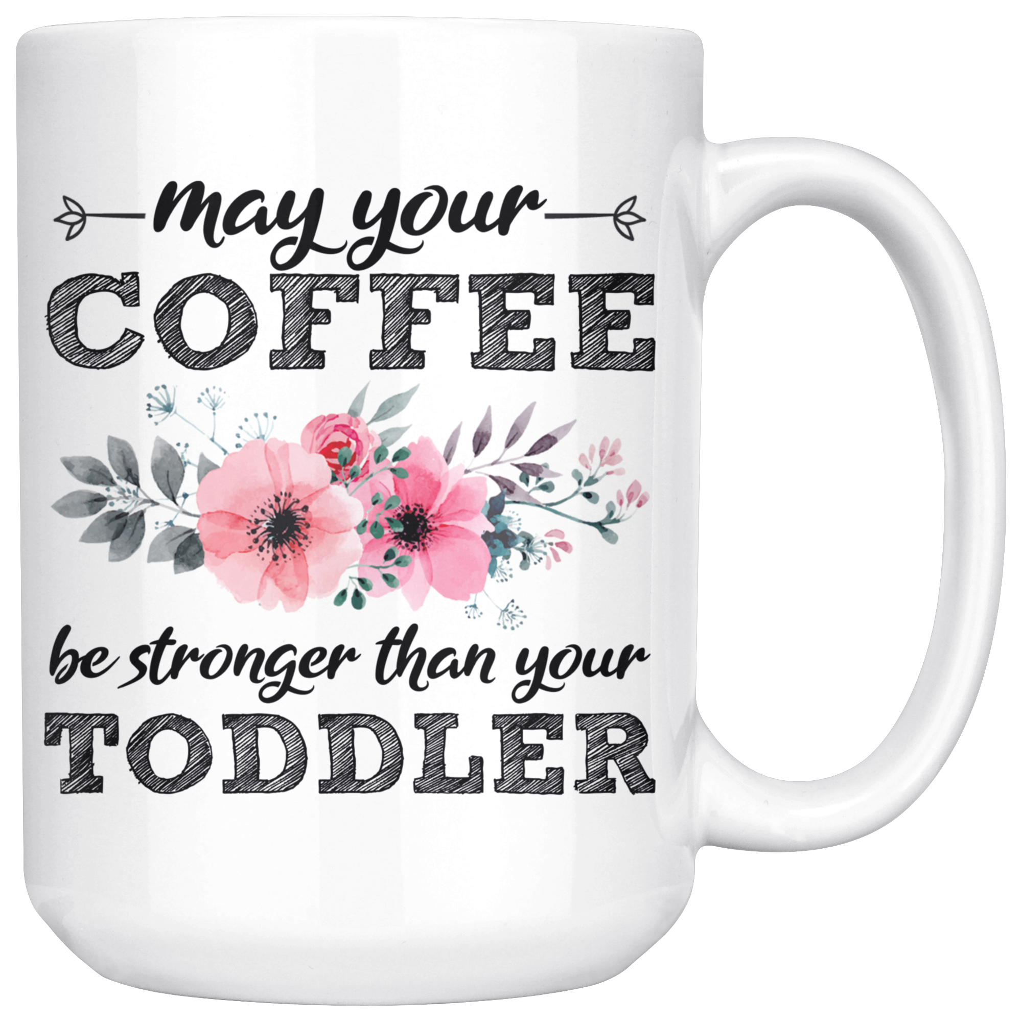 White 15oz Mug - Coffee Stronger Than Toddler