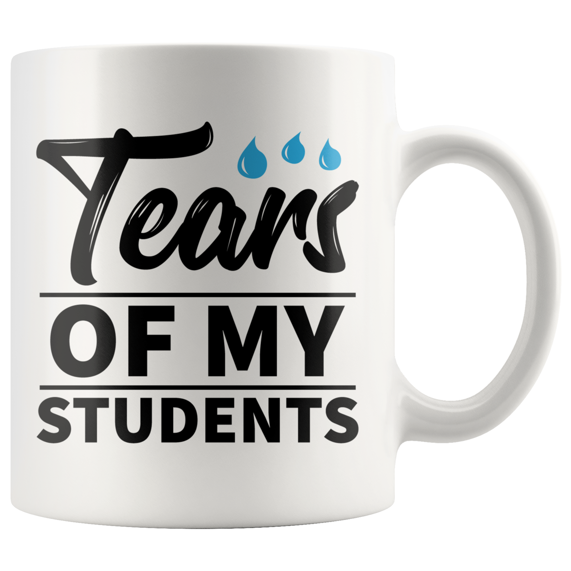 White 11oz Mug - Tears Of My Students