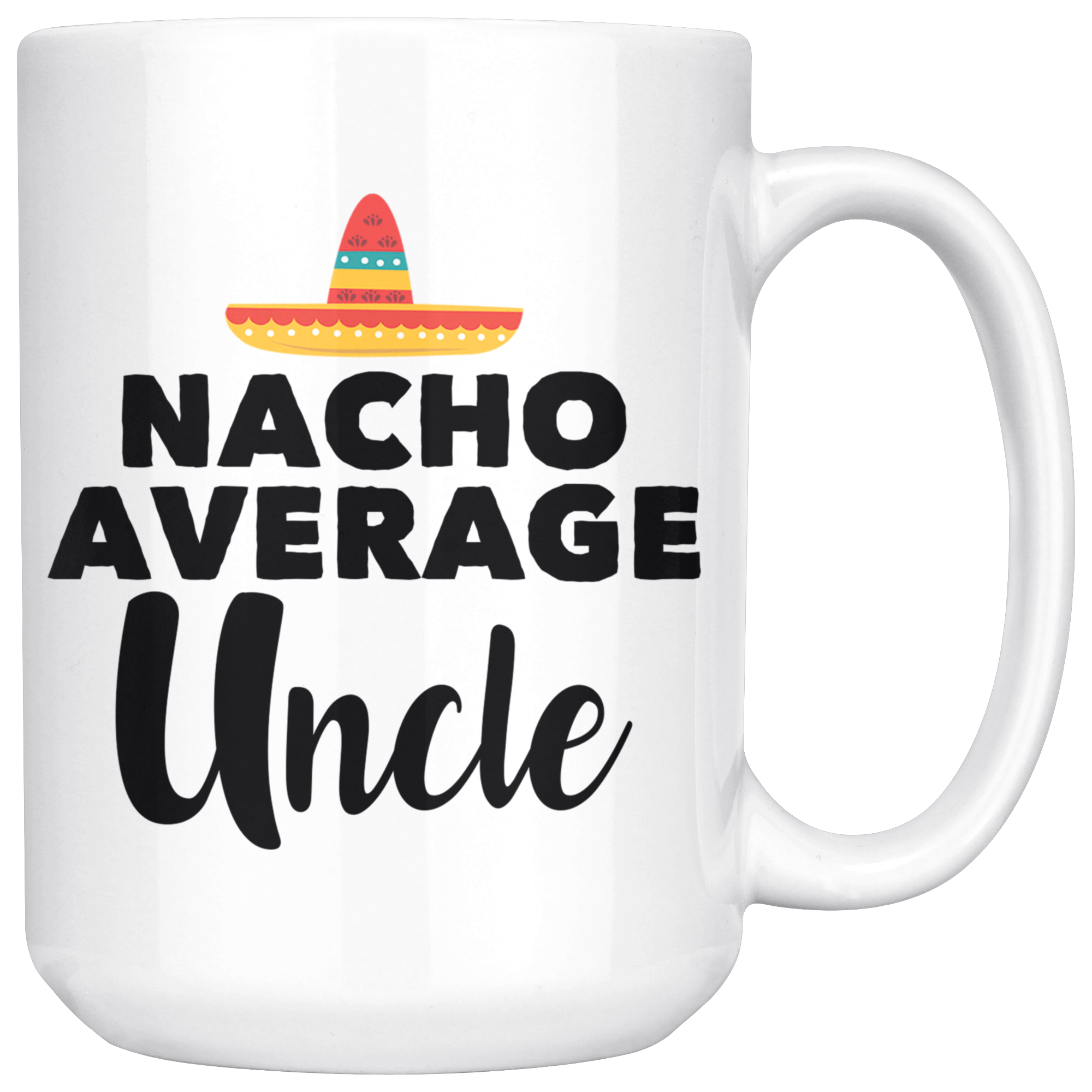 White 15oz Mug - Nacho Average Uncle