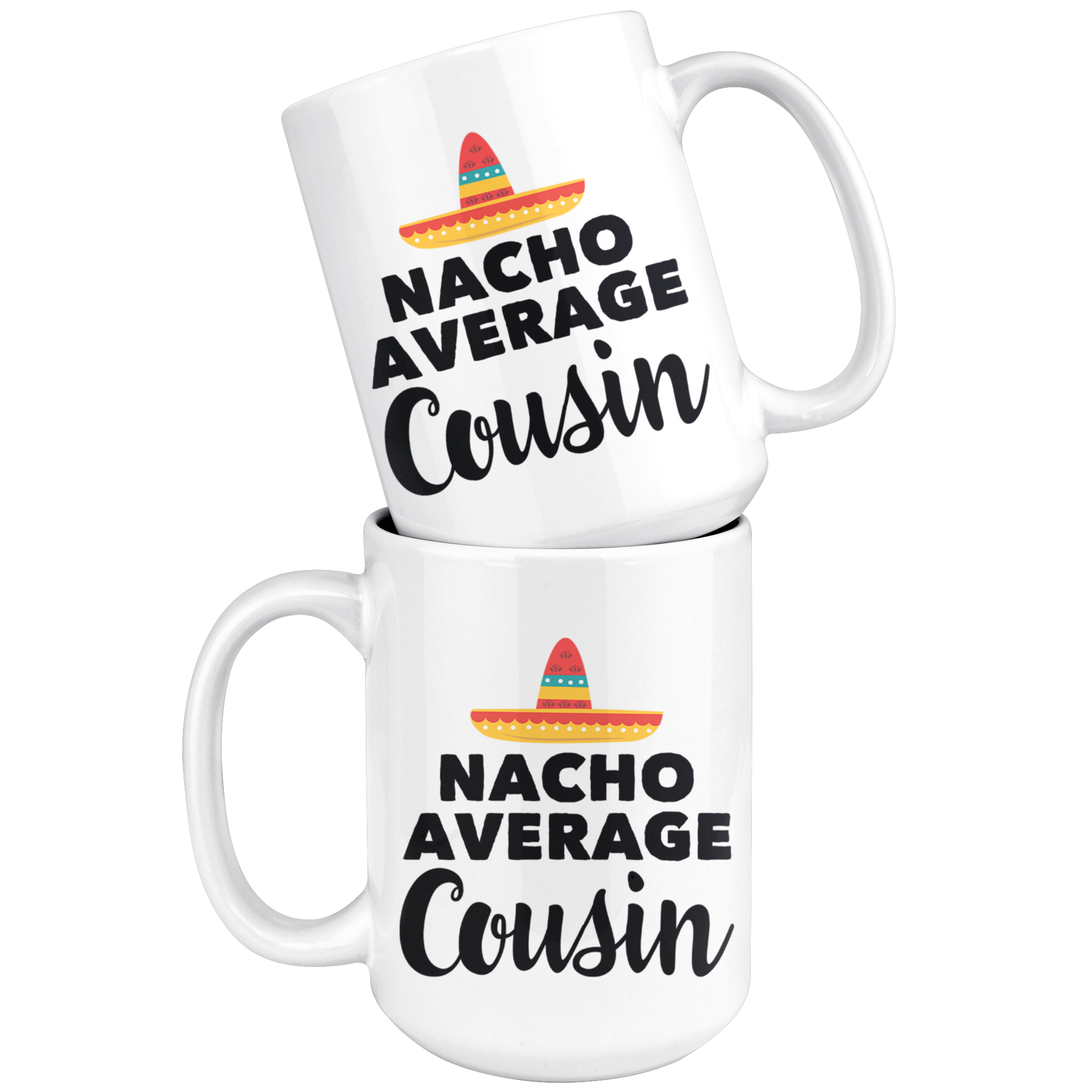 White 15oz Mug - Nacho Average Cousin