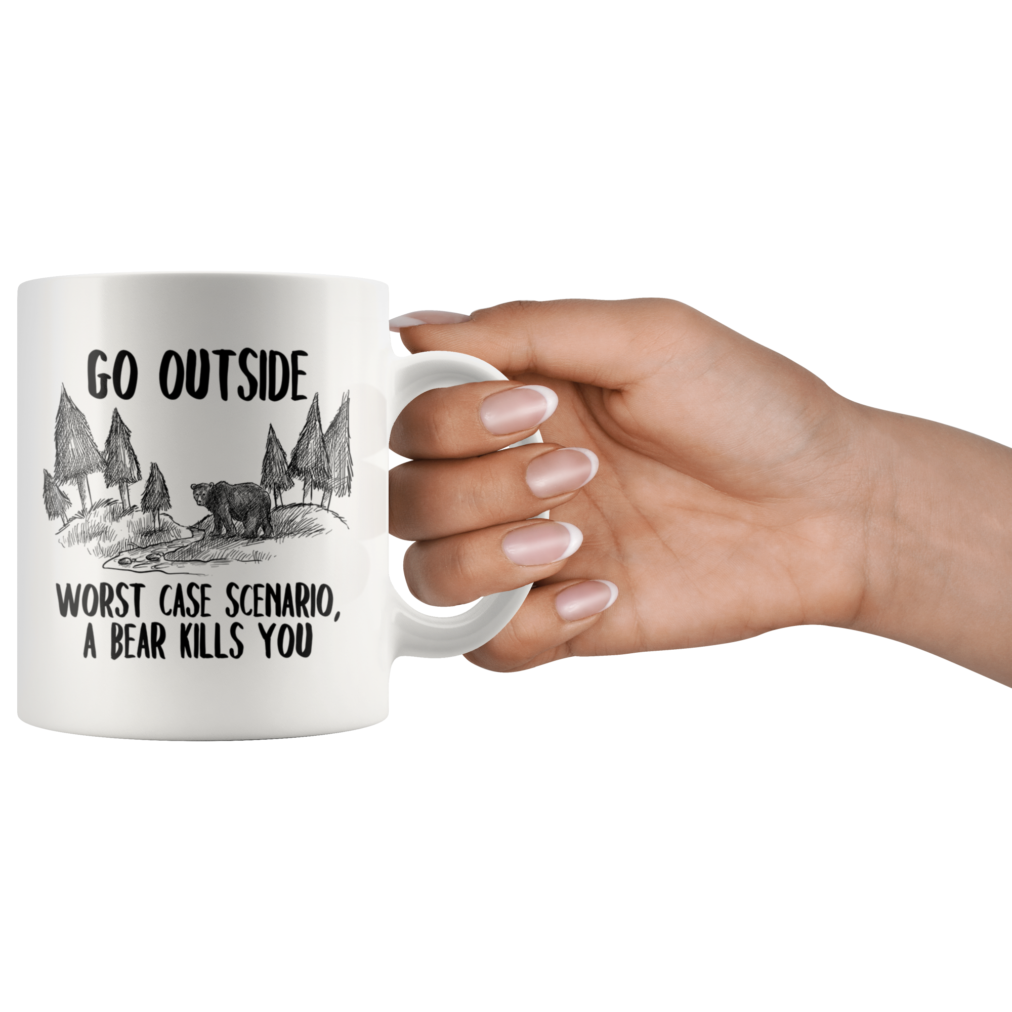 White 11oz Mug - Go Outside Worst Case Scenario A Bear Kills You