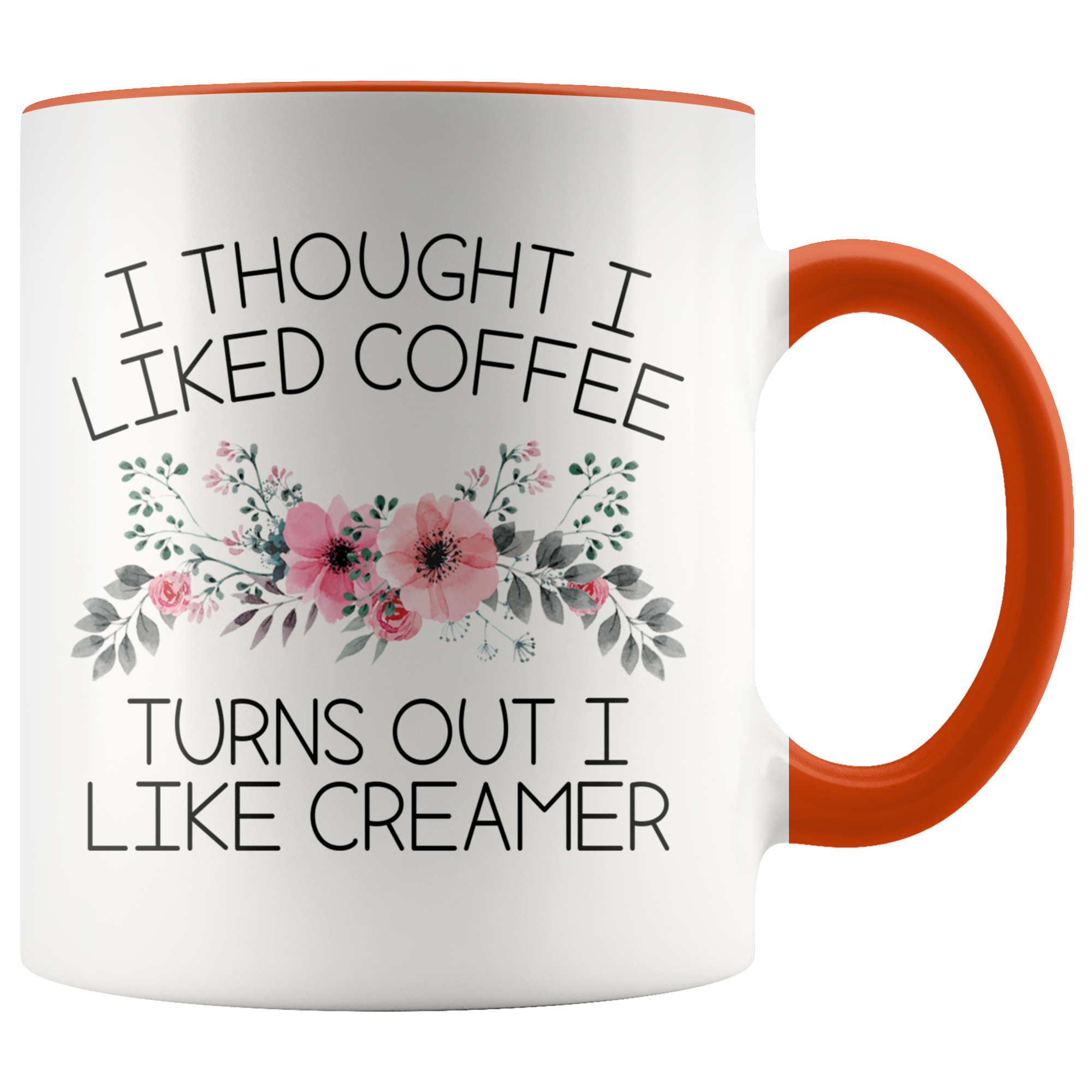 Accent Mug - Turns Out I Like Creamer