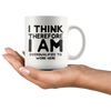 White Mugs - I Think Therefore I Am Overqualified