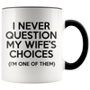 Accent Mug - Never Question Wife's Choices