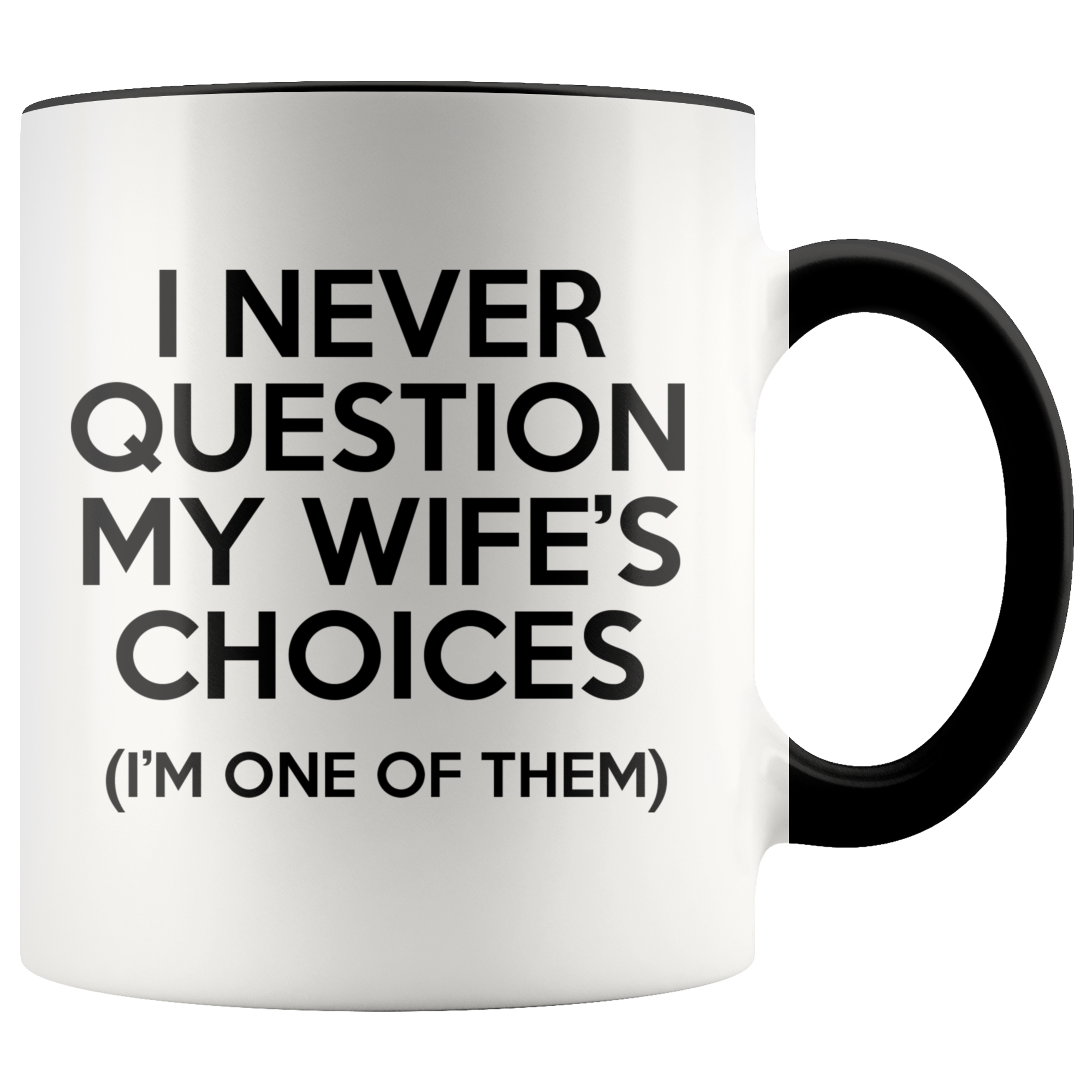 Accent Mug - Never Question Wife's Choices