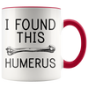 Accent Mug - I Found This Humerus