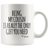 Accent Mug - Being My Cousin